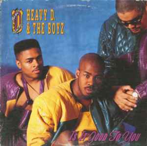 Heavy D. & The Boyz - Is It Good To You