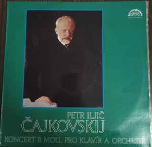 Pyotr Ilyich Tchaikovsky - Koncert B Moll Pro Klavír A Orchestr album cover