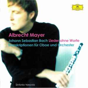 Albrecht Mayer - Lieder Ohne Worte: Transkriptionen Für Oboe Und Orchester