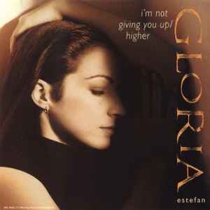 Gloria Estefan - I'm Not Giving You Up / Higher