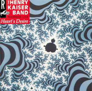 Heart's Desire - The Henry Kaiser Band