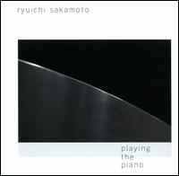 Ryuichi Sakamoto – Playing The Piano / Out Of Noise (2010