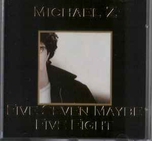 Five Seven Maybe Five Eight - Michael Z