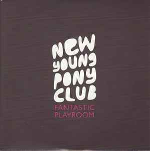 New Young Pony Club – Fantastic Playroom (2007, Card Sleeve, CDr