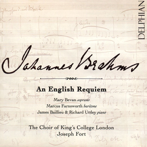 télécharger l'album Johannes Brahms, Mary Bevan, Marcus Farnsworth, James Baillieu & Richard Uttley, The Choir Of King's College London, Joseph Fort - An English Requiem