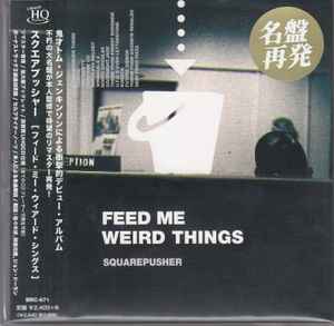 Squarepusher – Feed Me Weird Things (2021, UHQCD, CD) - Discogs