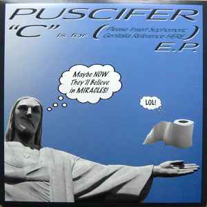 "C" Is For (Please Insert Sophomoric Genitalia Reference Here) E.P. - Puscifer