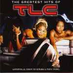 Cover of The Greatest Hits Of TLC, 2010, CD