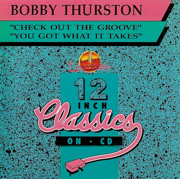 Bobby Thurston – Check Out The Groove / You Got What It Takes 