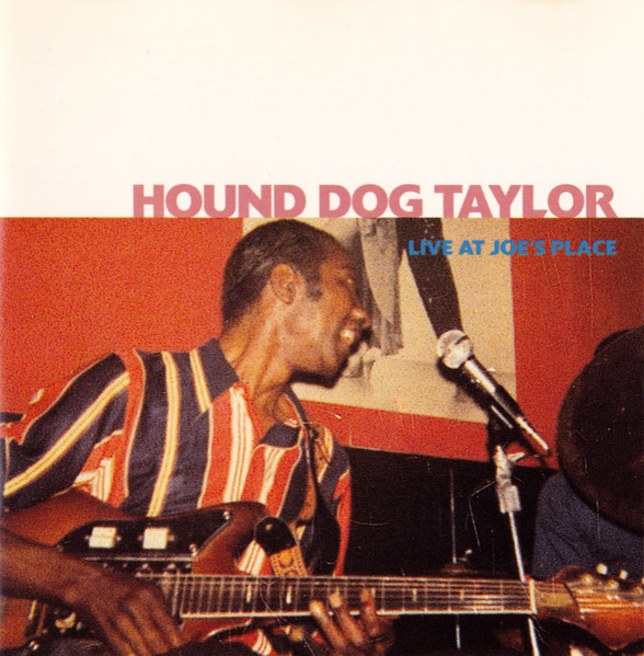 Hound Dog Taylor – Live At Joe's Place (1996, CD) - Discogs