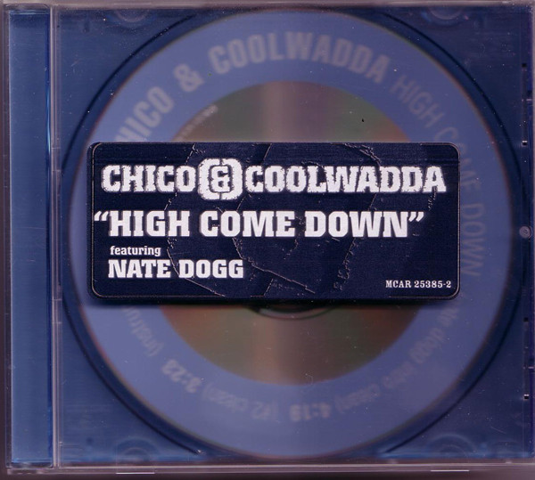 Chico & Coolwadda Featuring Nate Dogg - High Come Down | Releases