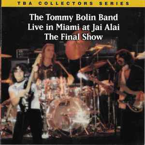 Tommy Bolin Band - Live In Miami At Jai Alai - The Final Show album cover