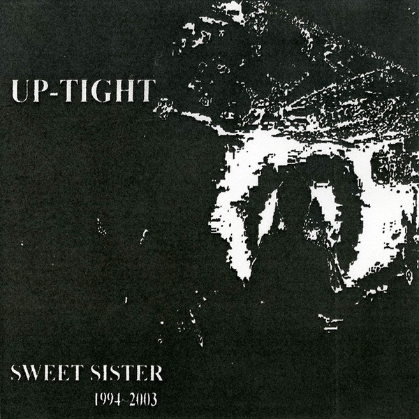 Up-Tight – Sweet Sister 1994-2003 (2003, CDr) - Discogs