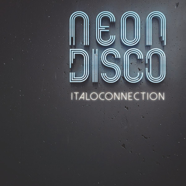 Album herunterladen Italoconnection - Neon Disco