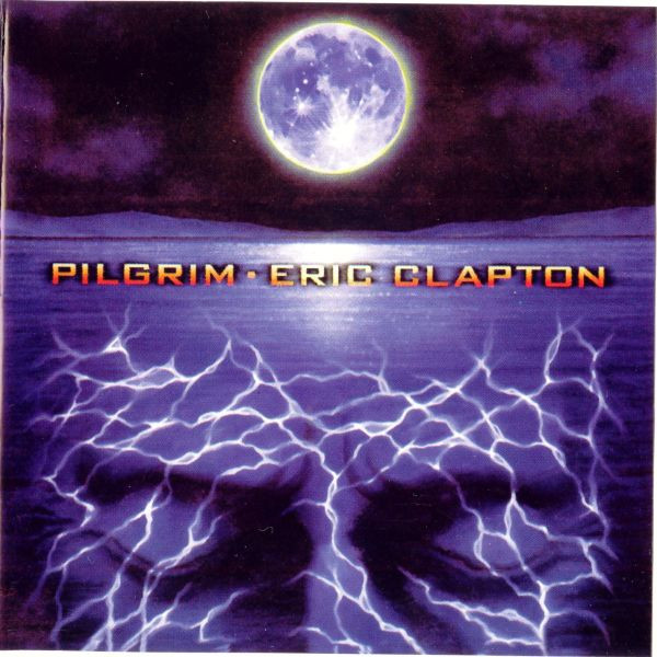 Eric Clapton - Pilgrim | Releases | Discogs