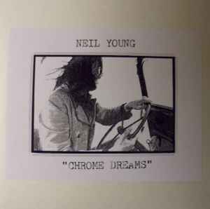 Neil Young – Chrome Dreams (1994, Vinyl) - Discogs