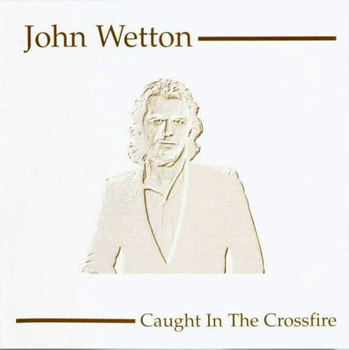 John Wetton - Caught In The Crossfire | Releases | Discogs