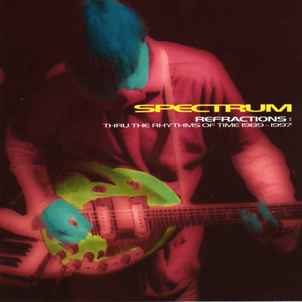 Spectrum – Refractions : Thru The Rhythms Of Time 1989-1997