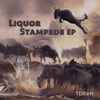 Liquor - Stampede EP