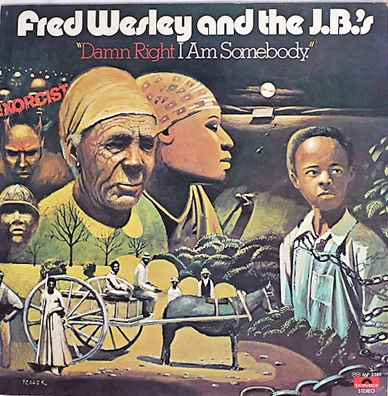 Fred Wesley & The J.B's – Damn Right I Am Somebody (1974, Vinyl ...