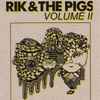 Rik & The Pigs* - Volume II