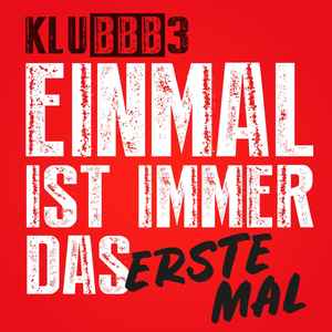 Klubbb3 - Einmal Ist Immer Das Erste Mal album cover