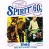 Various - The Spirit Of The 60s: 1964 The Hits Don't Stop