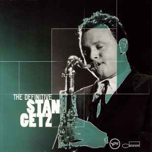 Stan Getz – The Definitive Stan Getz (2002, CD) - Discogs