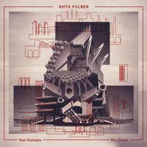 Your Dystopia, My Utopia - Rhys Fulber