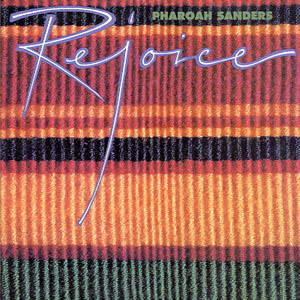 Pharoah Sanders – Rejoice (2002, Vinyl) - Discogs