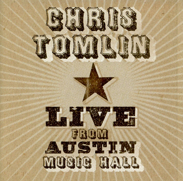 télécharger l'album Chris Tomlin - Live From Austin Music Hall