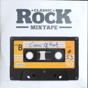 Classic Rock Mixtape #53 Cream Of Rock - Various