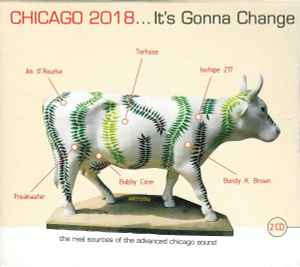 Chicago 2018... It's Gonna Change - Various