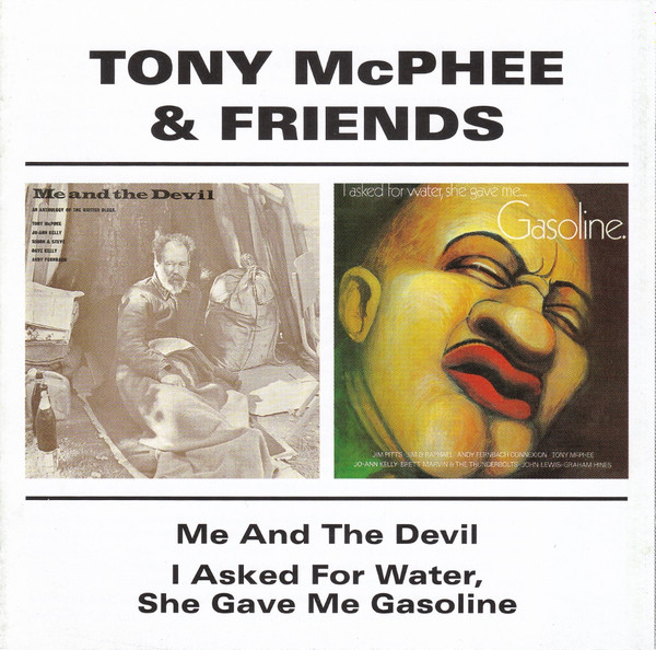 Tony McPhee & Friends* – Me And The Devil / I Asked For Water, She Gave Me Gasoline (CD)