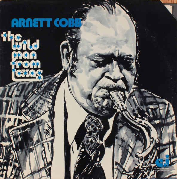 Arnett Cobb – The Wild Man From Texas (1977, Vinyl) - Discogs