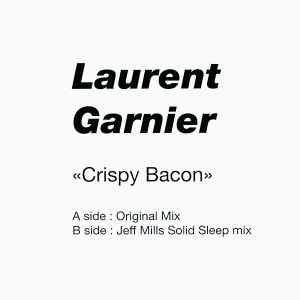 Crispy Bacon (Jeff Mills Remix) - Laurent Garnier