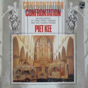 Piet Kee - Confrontation - An Encounter Of Three Street Organs And One Church Organ album cover