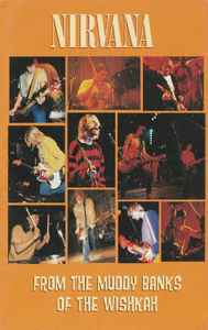 Nirvana – From The Muddy Banks Of The Wishkah (Cassette) - Discogs