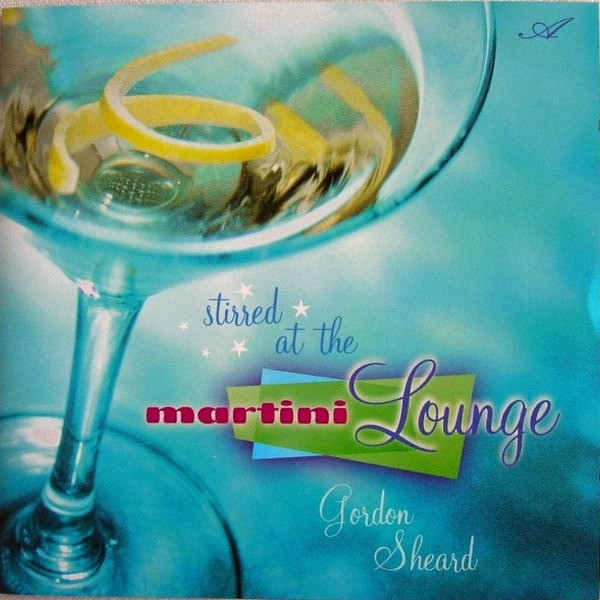 descargar álbum Gordon Sheard - Stirred At The Martini Lounge