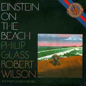 Philip Glass / Robert Wilson (2) / The Philip Glass Ensemble - Einstein On The Beach
