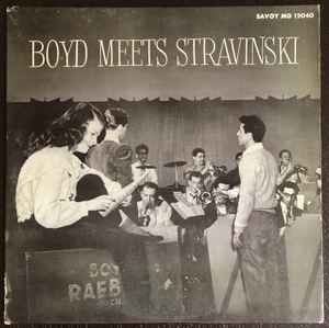 Boyd Raeburn And His Orchestra – Boyd Meets Stravinski (1955 