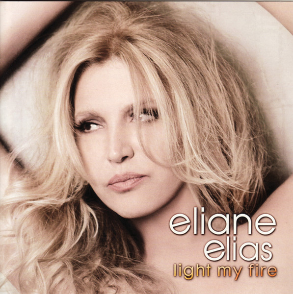 Eliane Elias – Light My Fire (2011, CD) - Discogs