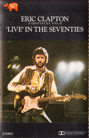 Eric Clapton - Timepieces Vol. II - 'Live' In The Seventies | Releases 