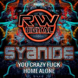 Syanide - You Crazy Fuck / Home Alone album cover