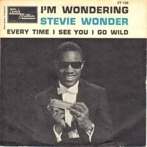 Stevie Wonder - I'm Wondering / Every Time I See You I Go Wild album cover