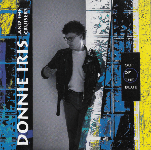 Donnie Iris And The Cruisers – Out Of The Blue (1991, CD) - Discogs