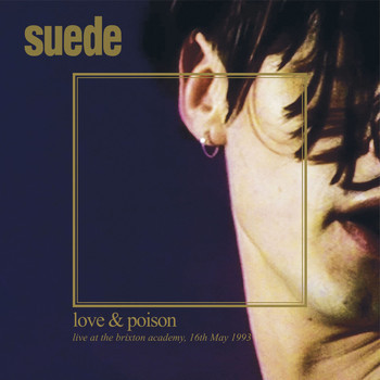 Suede – Love & Poison (Live At The Brixton Academy, 16th May