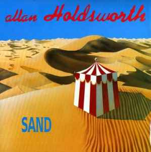 Sand : distance vs desire / Allan Holdsworth, synthaxe, prod. Jimmy Johnson, guit. b | Holdsworth, Allan (1946-2017) - guitariste. Synthaxe. Producteur