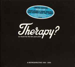 So Much For The Ten Year Plan: A Retrospective 1990 - 2000 - Therapy?