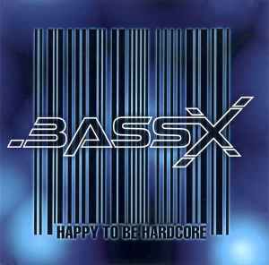 Bass X - Happy To Be Hardcore album cover
